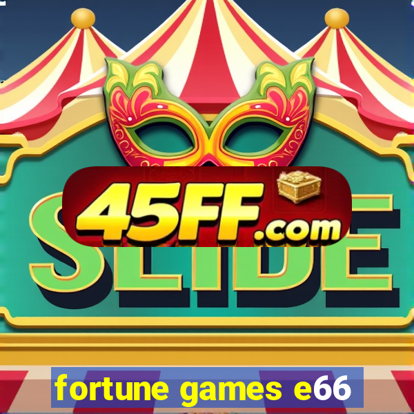 fortune games e66